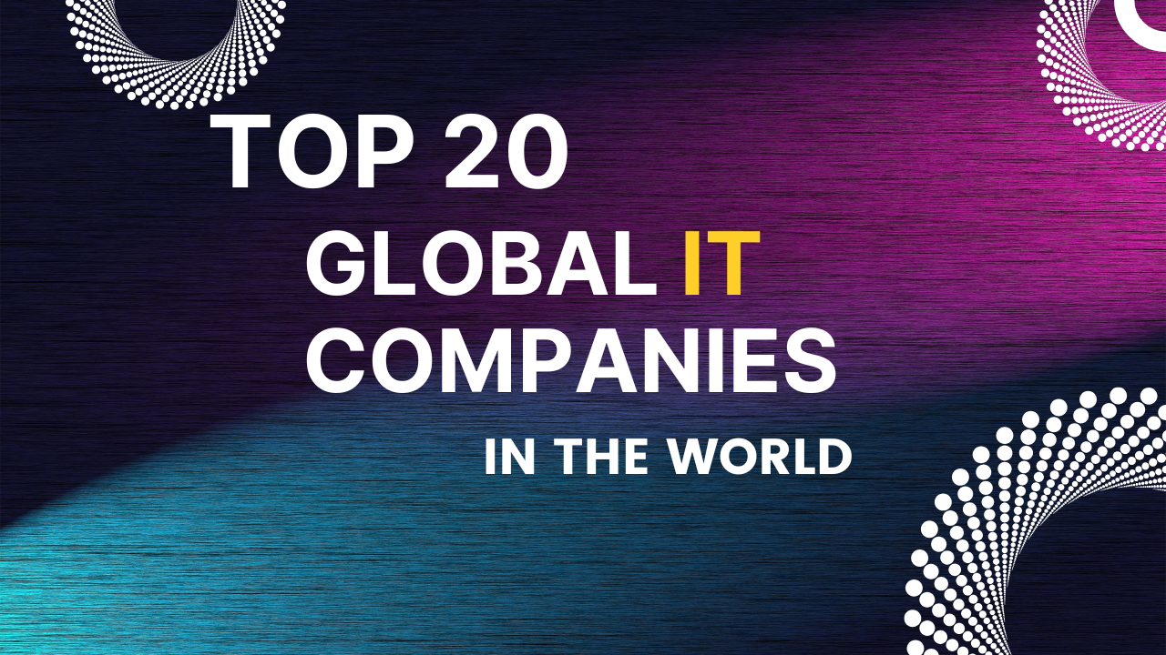 Top 20 Global IT Companies in the World