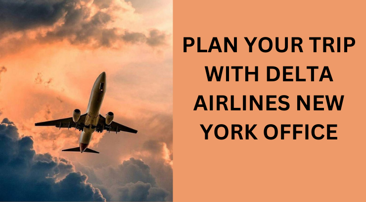Exceptional Travel Services at Delta Airlines New York Office
