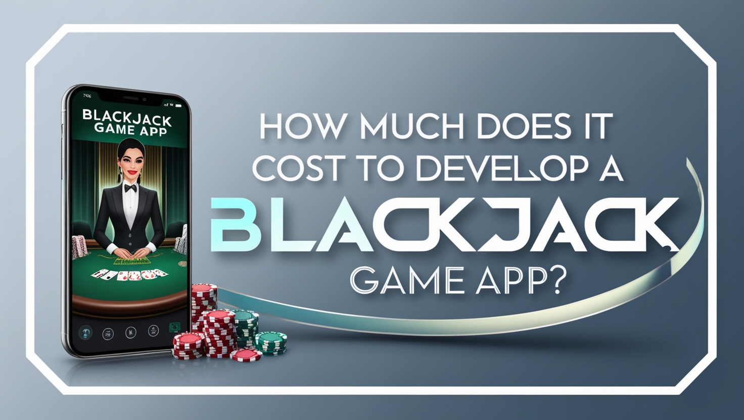 How Much Does it Cost to Develop a Blackjack Game App?