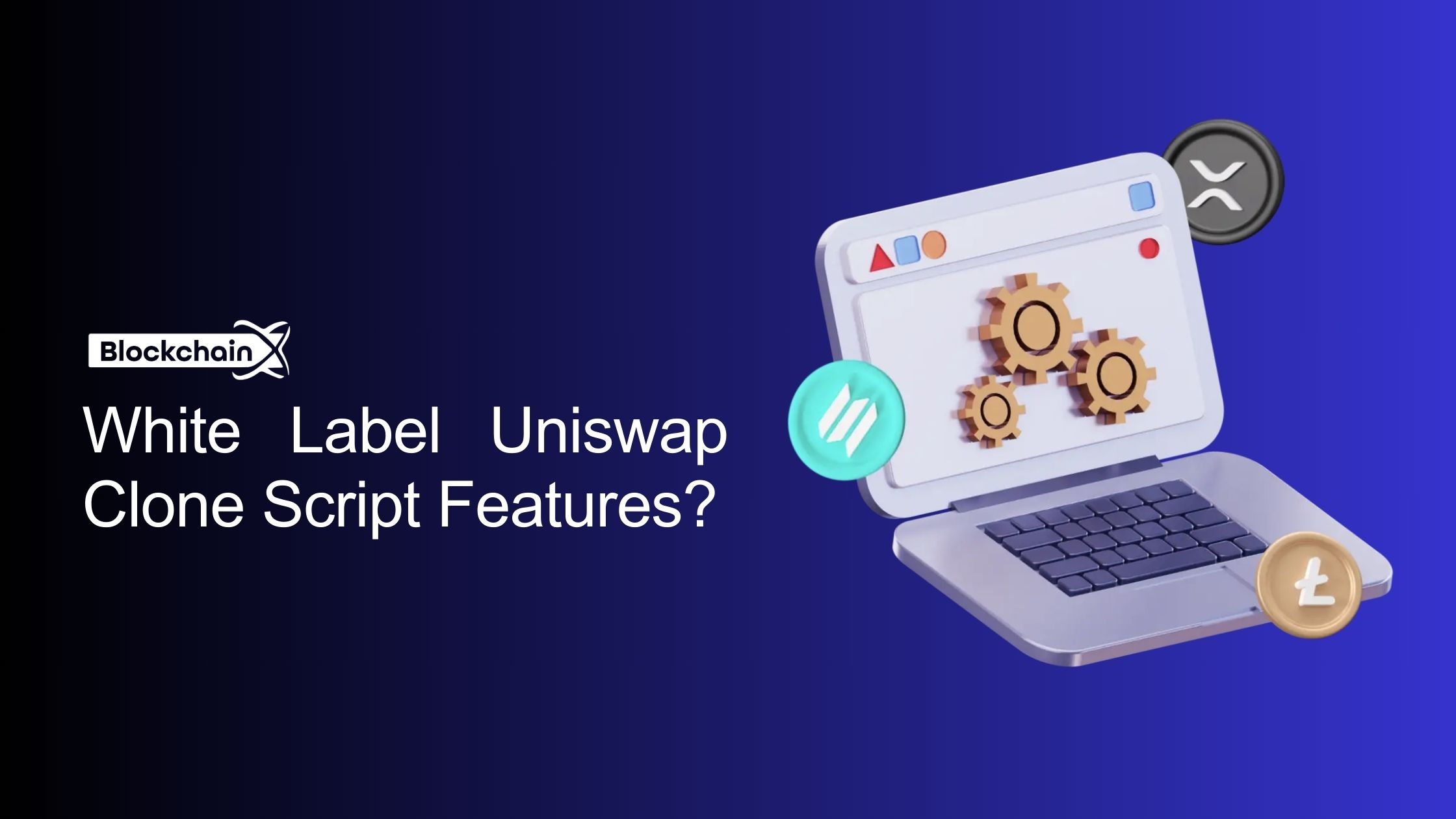 White Label Uniswap Clone Script Features?