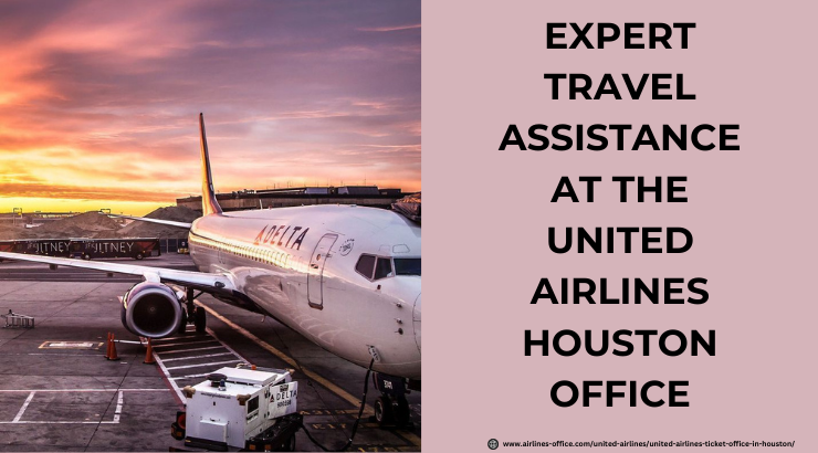 Reliable Travel Support at United Airlines Houston Office