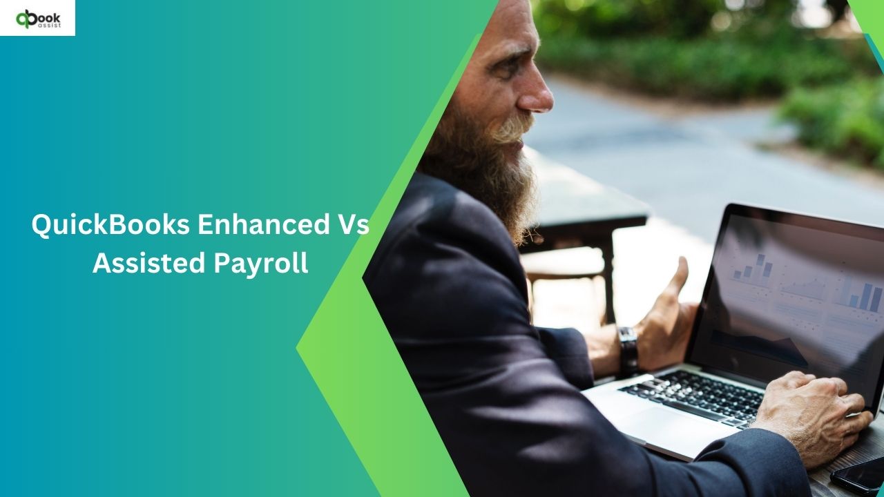 QuickBooks Enhanced Vs Assisted Payroll: A Comparative Study