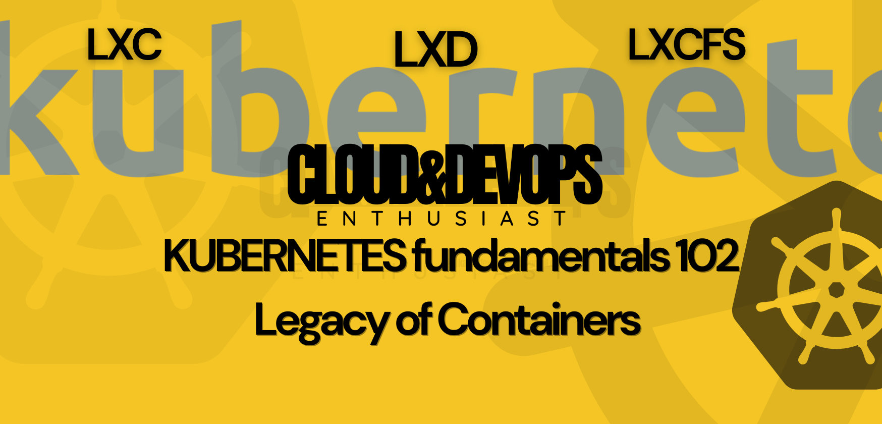 Kubernetes Fundamentals 102 - Bridging the Gap Between Containers and Orchestration #LXC #LXD #LXCFS