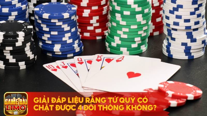 Tứ quý: Biểu tượng của sức mạnh trong Tiến lên