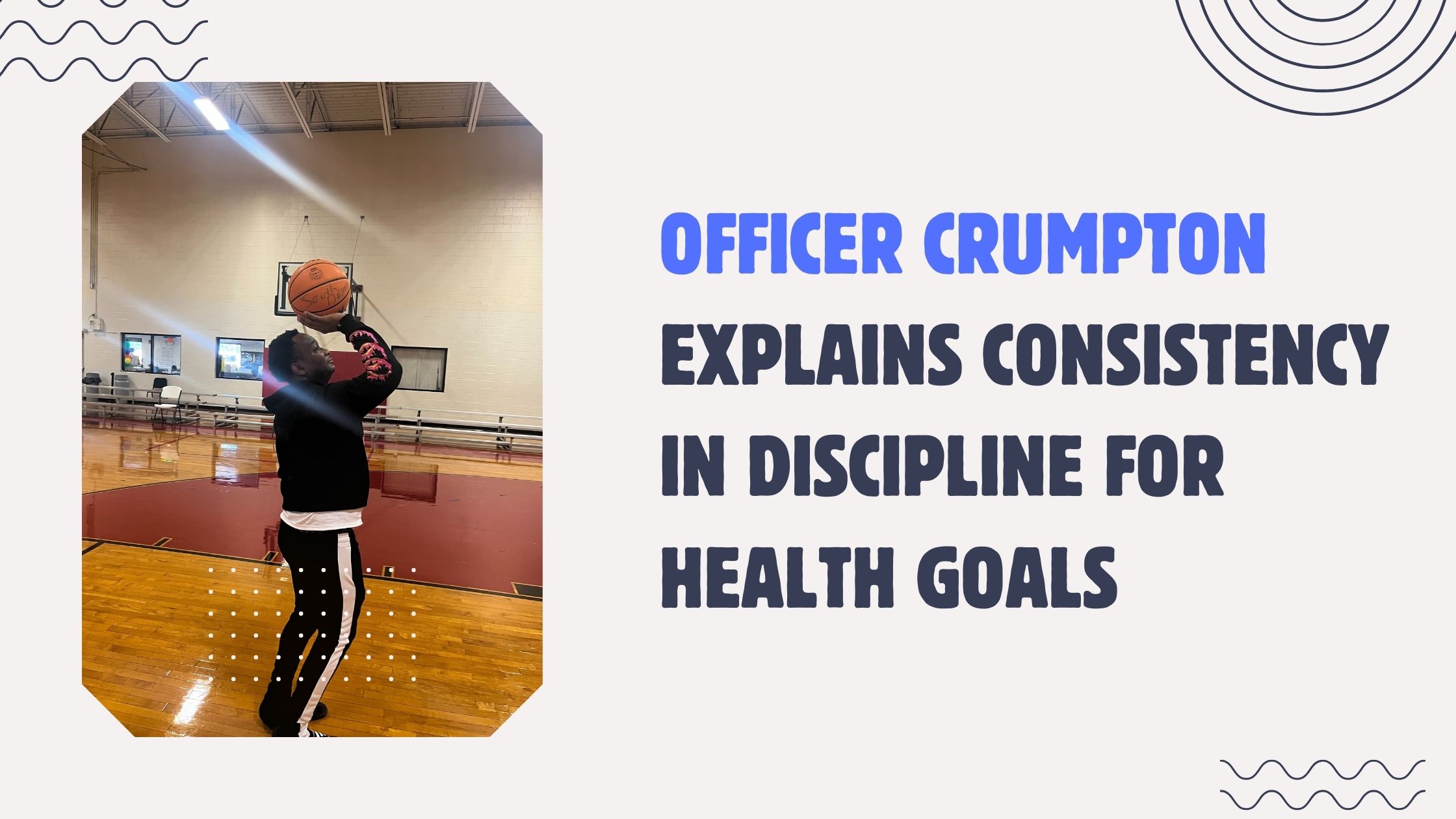Officer Crumpton Explains Consistency in Discipline for Health Goals