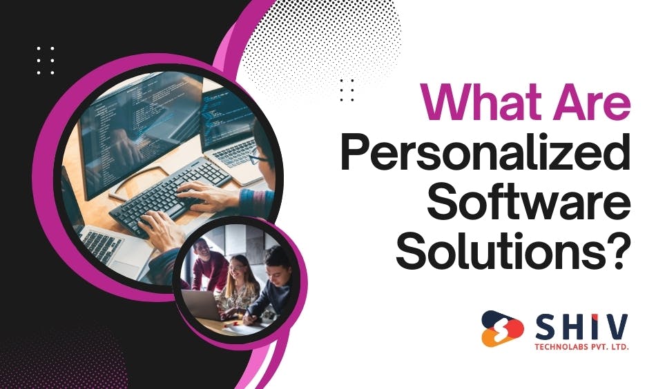 What Are Personalized Software Solutions