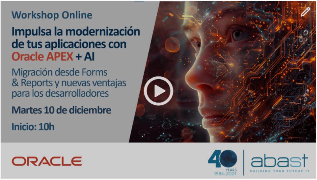 Impulsa la modernización de tus aplicaciones con Oracle APEX + AI 10/12/2024 Oracle Forms & Reports es una herramienta de desarrollo confiable que lleva en uso décadas, pero con el avance constante de la tecnología las necesidades de las organizaciones también evolucionan y Oracle APEX ofrece un entorno de desarrollo moderno, basado en web y low code, que se ajusta mejor a las arquitecturas actuales y futuras. Las aplicaciones creadas en Oracle APEX son más interactivas, con una interfaz de usuario amigable y adaptable diseñado para navegadores modernos y dispositivos móviles.  Incluido como una función gratuita dentro de Oracle Database, APEX permite desarrollar aplicaciones empresariales 20 veces más rápido y con 100 veces menos cantidad de código. Además, ahora APEX puede aumentar más que nunca la productividad de los desarrolladores al aprovechar el potencial de la IA generativa y de los modelos de aprendizaje automático.  Desde ABAST queremos mostrarte cómo y, por ello, en este webinar te mostramos más en detalle las características y evolución de Oracle APEX y una demostración de cómo migrar a este entorno aplicaciones desarrolladas con Oracle Forms.  AGENDA  – Bienvenida e introducción – Visión general de Oracle APEX y nuevas características impulsadas por IA – Demostración: Migración de una aplicación de Oracle Forms a APEX – Turno de preguntas  PONENTES – Aitor Casas. Business Director Data Services & Innovation. ABAST – Víctor Mendo. Cloud Architect. ORACLE – Karla Cornejo. IS & BPM Technical Consultant en ABAST y Oracle ACE