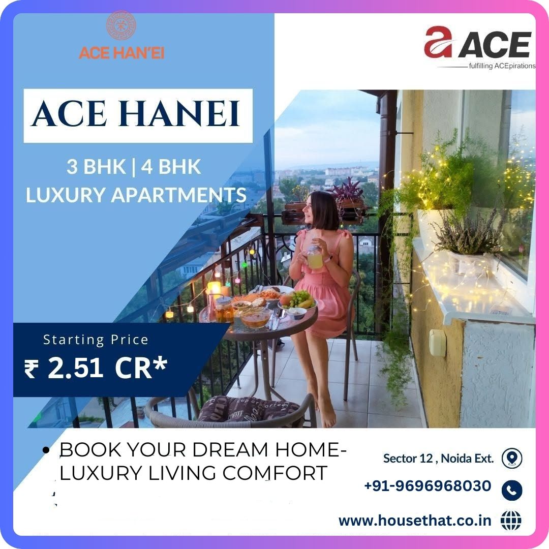 Ace Hanei Sector-12 Noida Extension: Your Dream Home Awaits