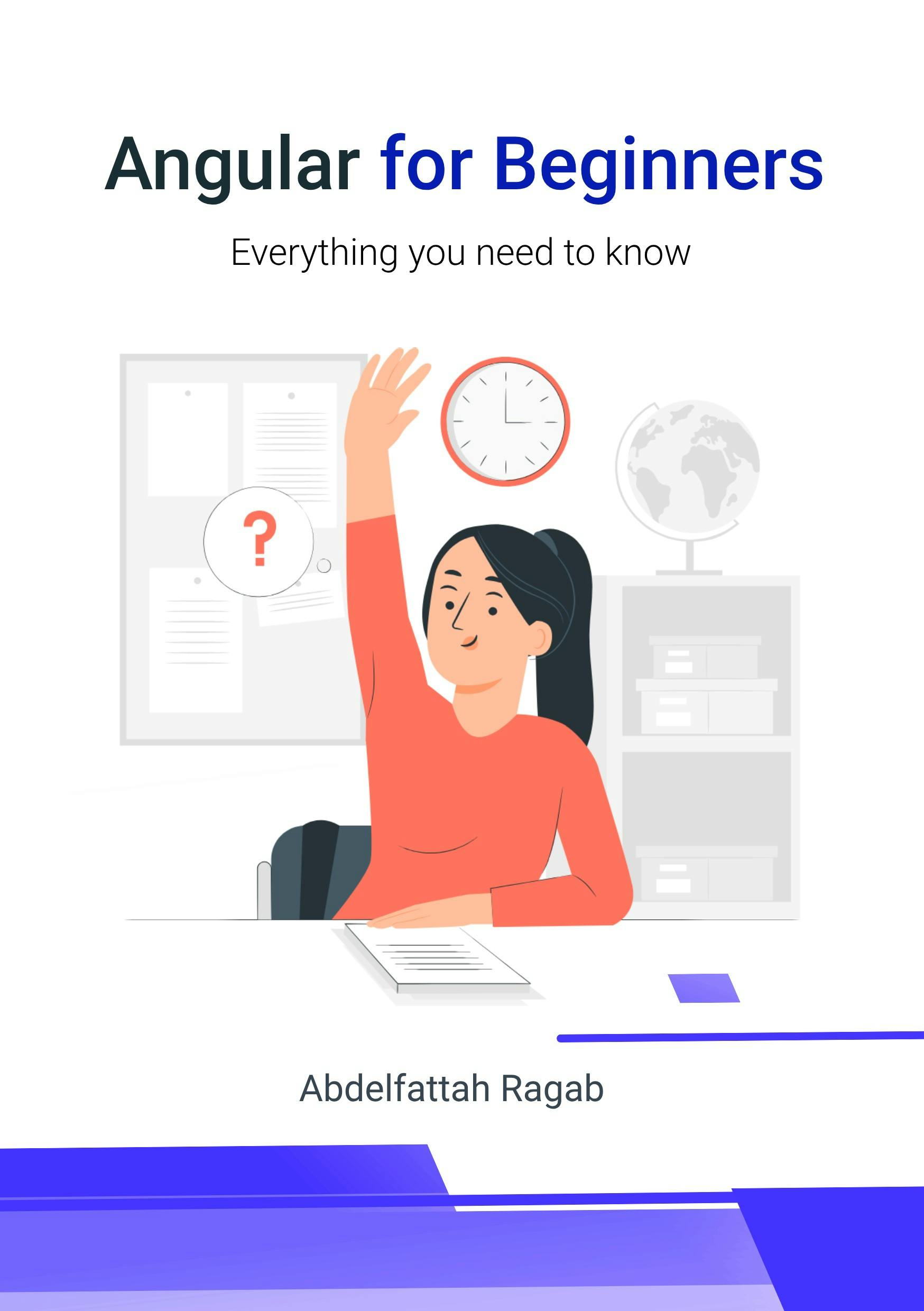 Angular for beginners: Everything you need to know by Abdelfattah Ragab