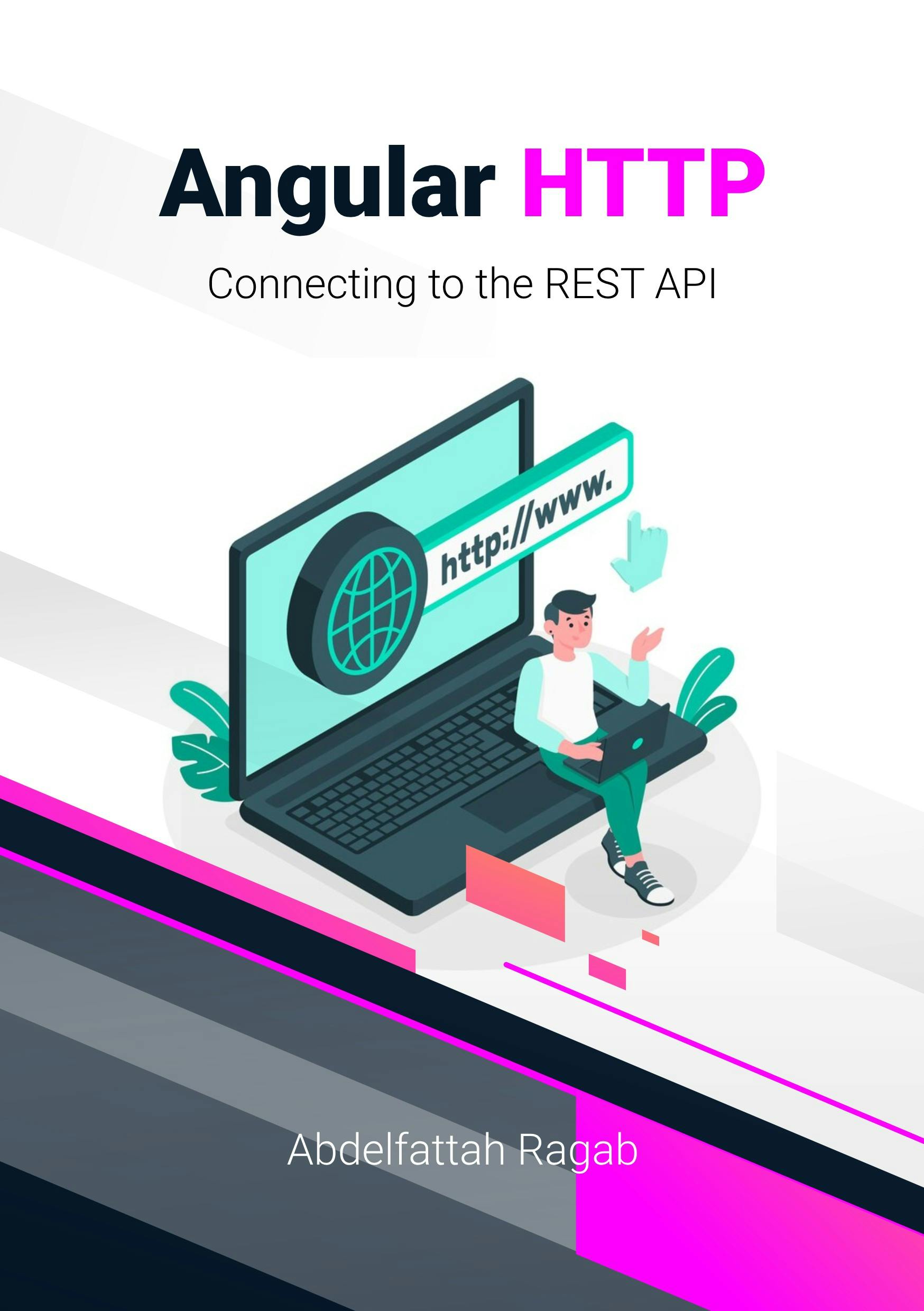 Angular HTTP: Connecting to the REST API by Abdelfattah Ragab