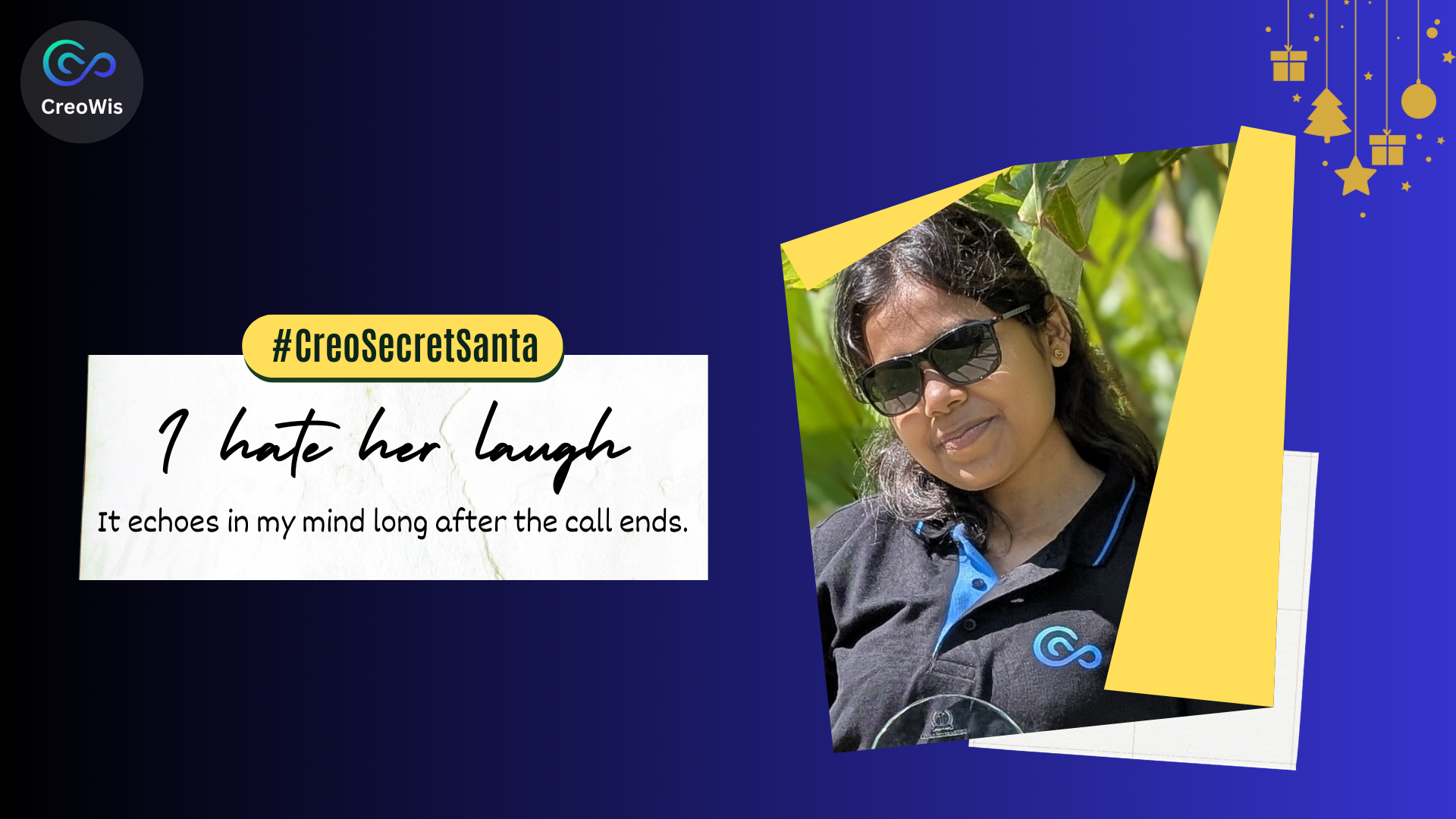 A woman wearing sunglasses and a black shirt with a logo. The image has a Christmas theme with yellow accents and text reading, "#CreoSecretSanta I hate her laugh. It echoes in my mind long after the call ends."