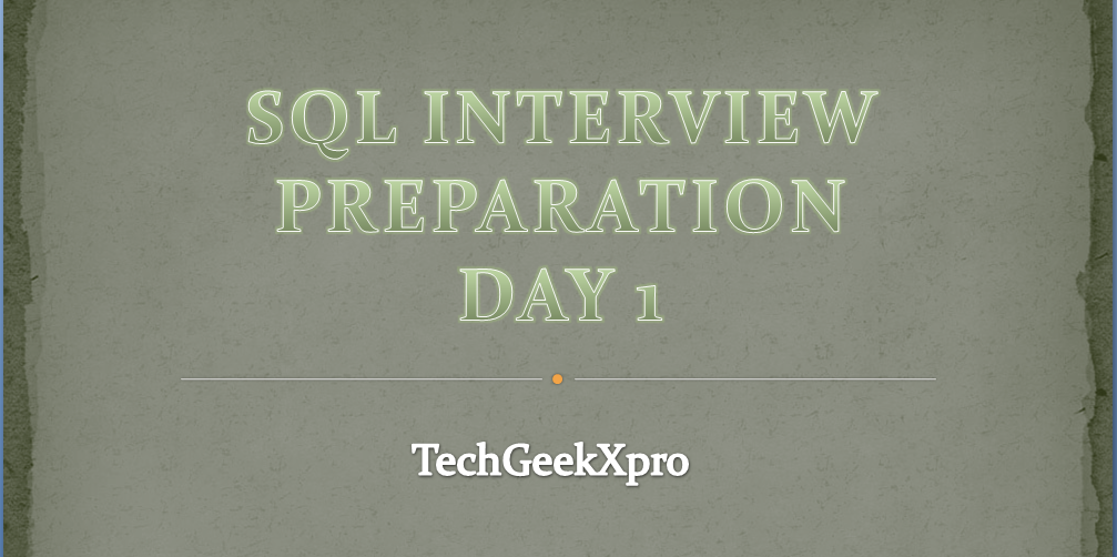 SQL Interview Prep - DAY 1