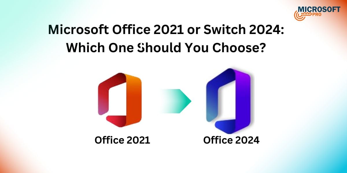 Microsoft Office 2021 or Switch 2024: Which One Should You Choose?