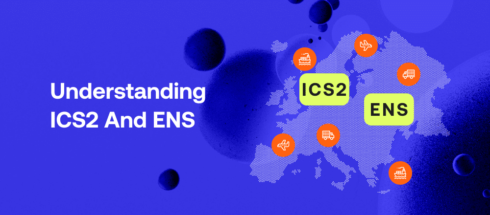 ICS2 and ENS: Smarter EU Import Security