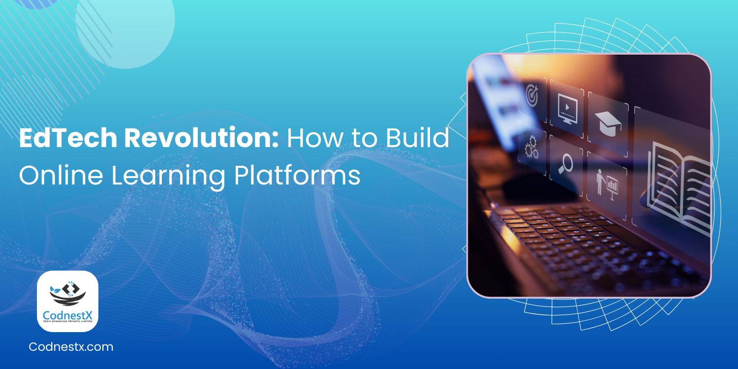 EdTech Revolution: How to Build Online Learning Platforms