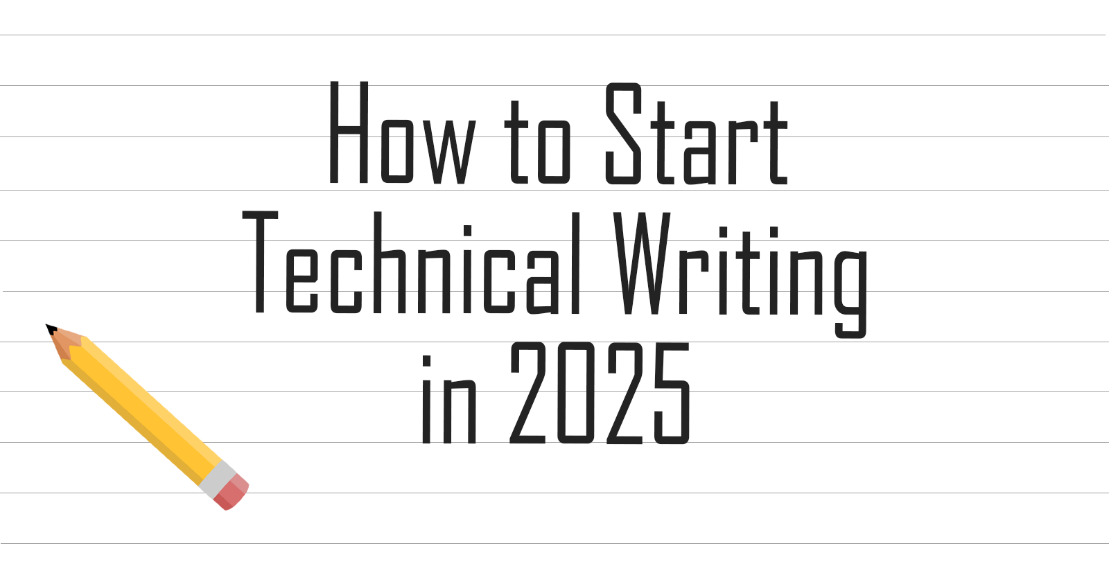 How to Start Technical Writing in 2025