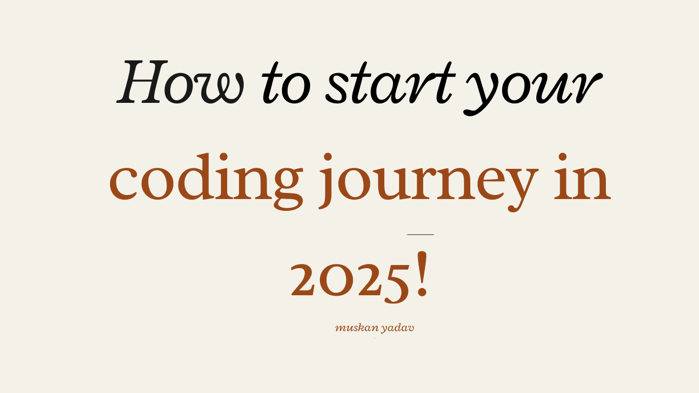 How to start your coding journey in 2025!