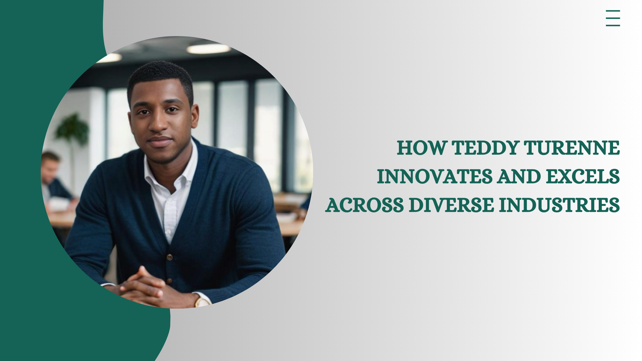 How Teddy Turenne Innovates and Excels Across Diverse Industries