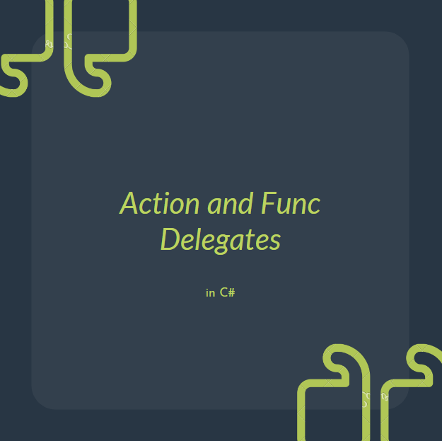 Action and Func Delegates In C#