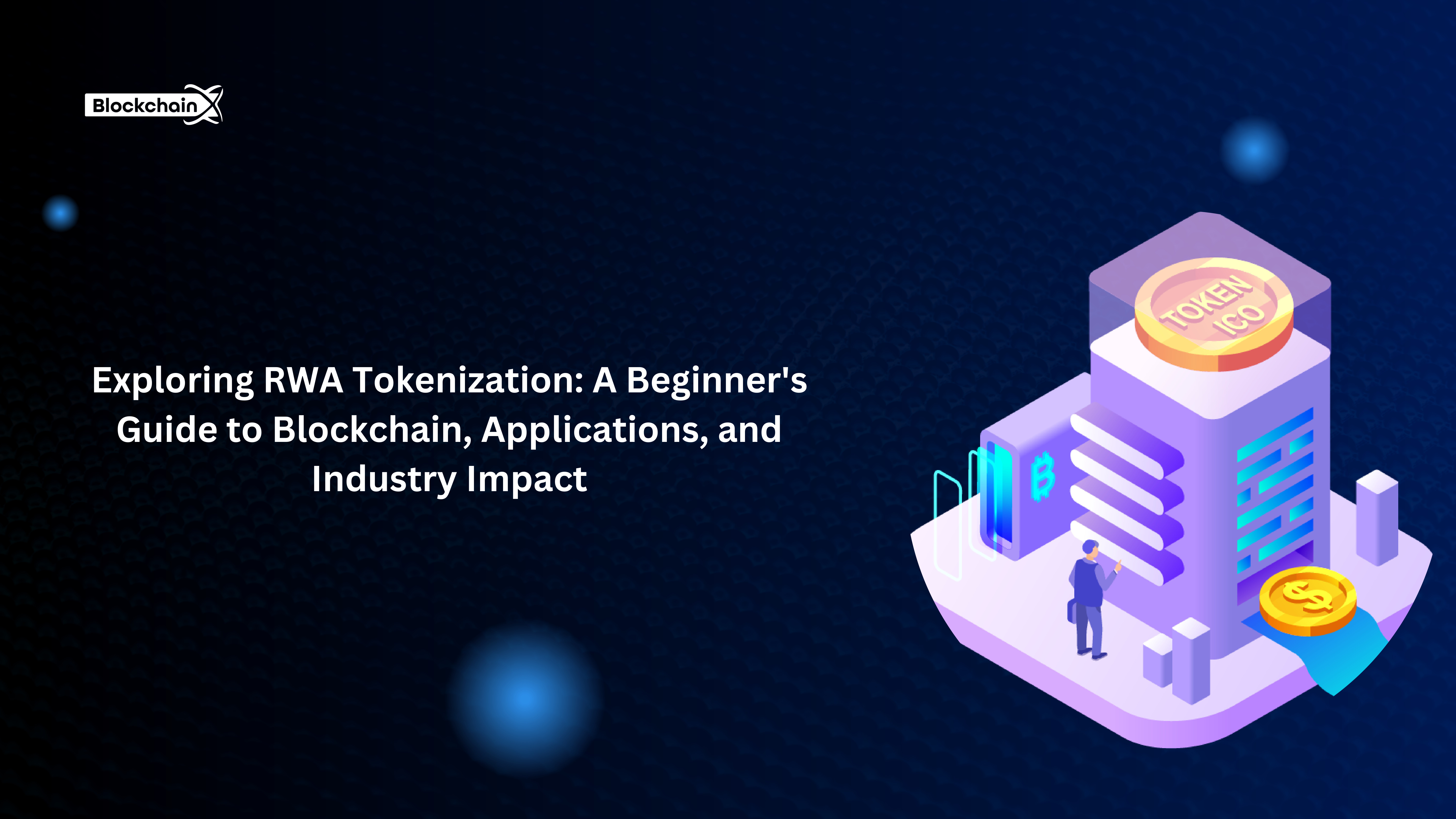Exploring RWA Tokenization: A Beginner's Guide to Blockchain, Applications, and Industry Impact