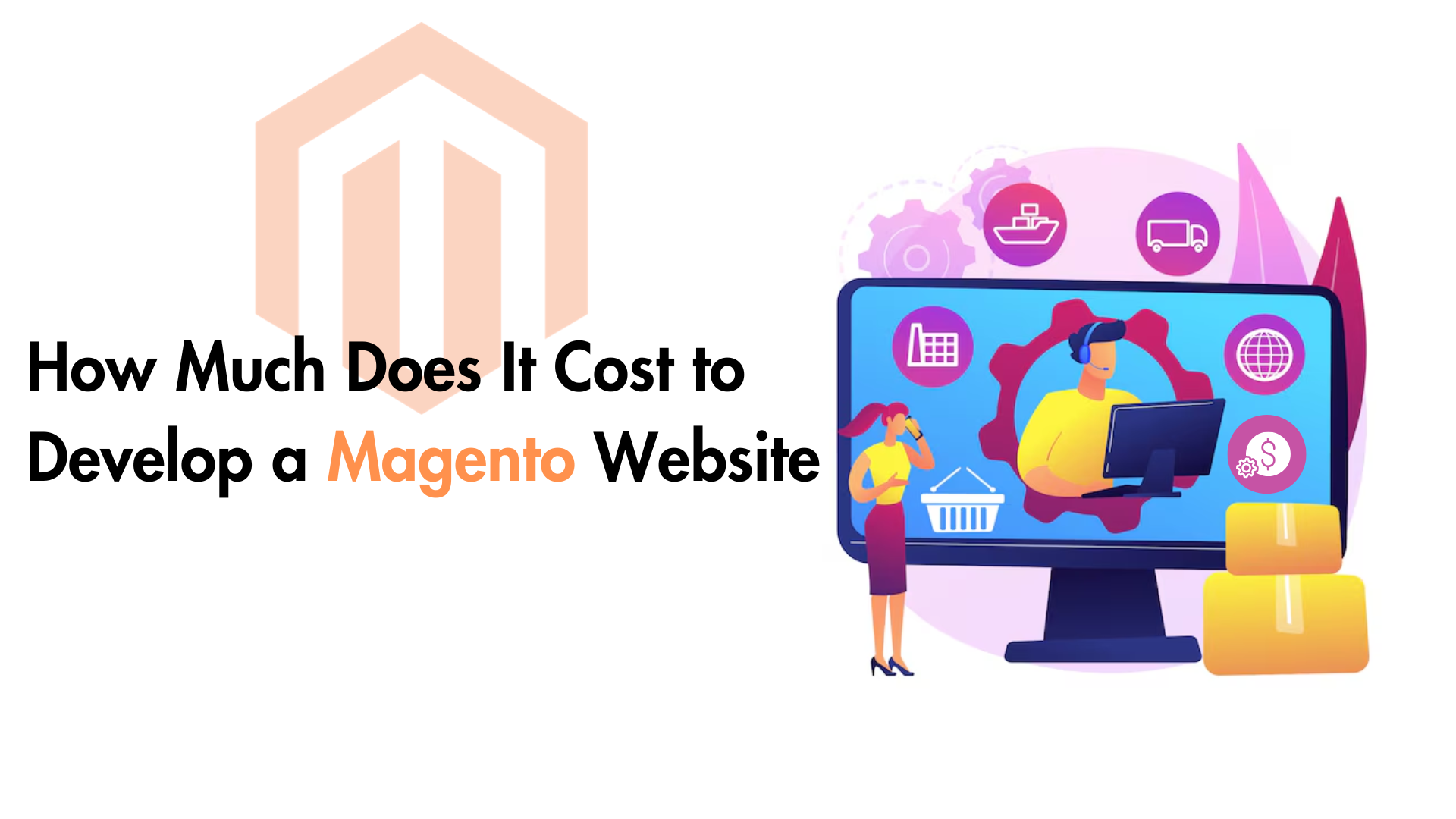 How Much Does It Cost to Develop a Magento Website in 2025?