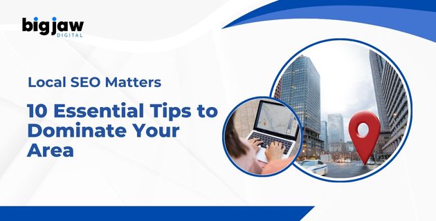 Why Local SEO Matters: 10 Essential Tips to Dominate Your Area