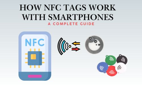 How NFC Tags Work with Smartphones: A Complete Guide