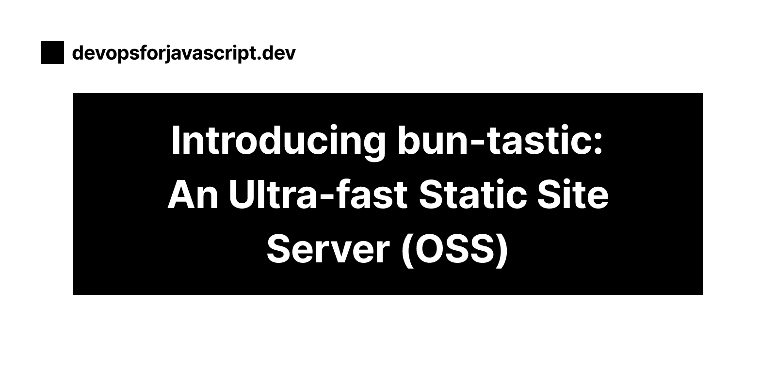 Introducing Buntastic: An Ultra-fast Static Site Server