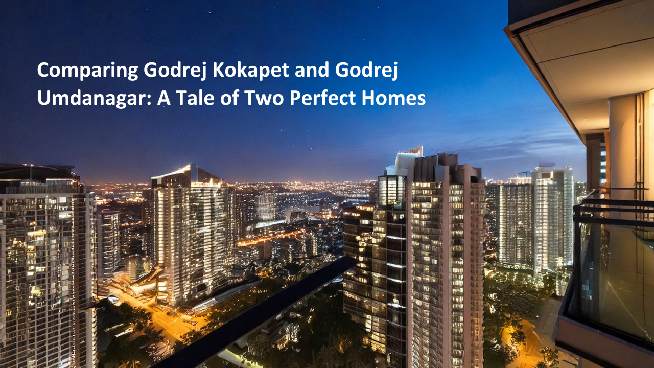 Comparing Godrej Kokapet and Godrej Umdanagar: A Tale of Two Perfect Homes