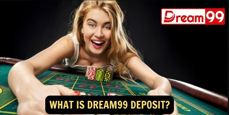 Dream99 Deposit