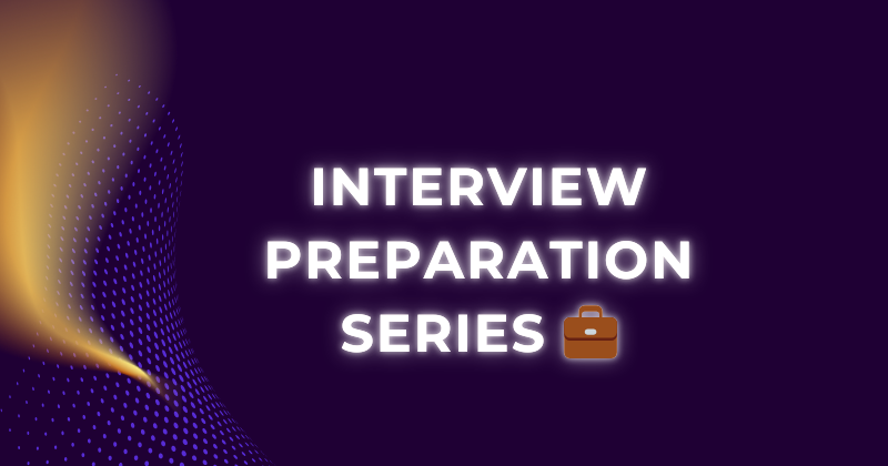 Interview Preparation Series 💼