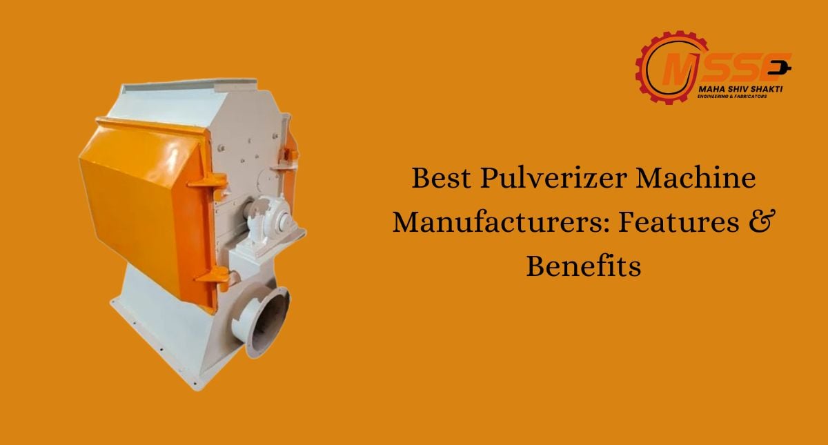 Best Pulverizer Machine Manufacturers: Features & Benefits
