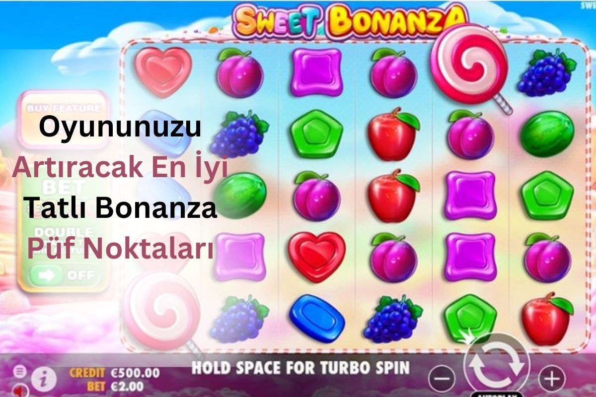 Oyununuzu Artıracak En İyi Tatlı Bonanza Püf Noktaları