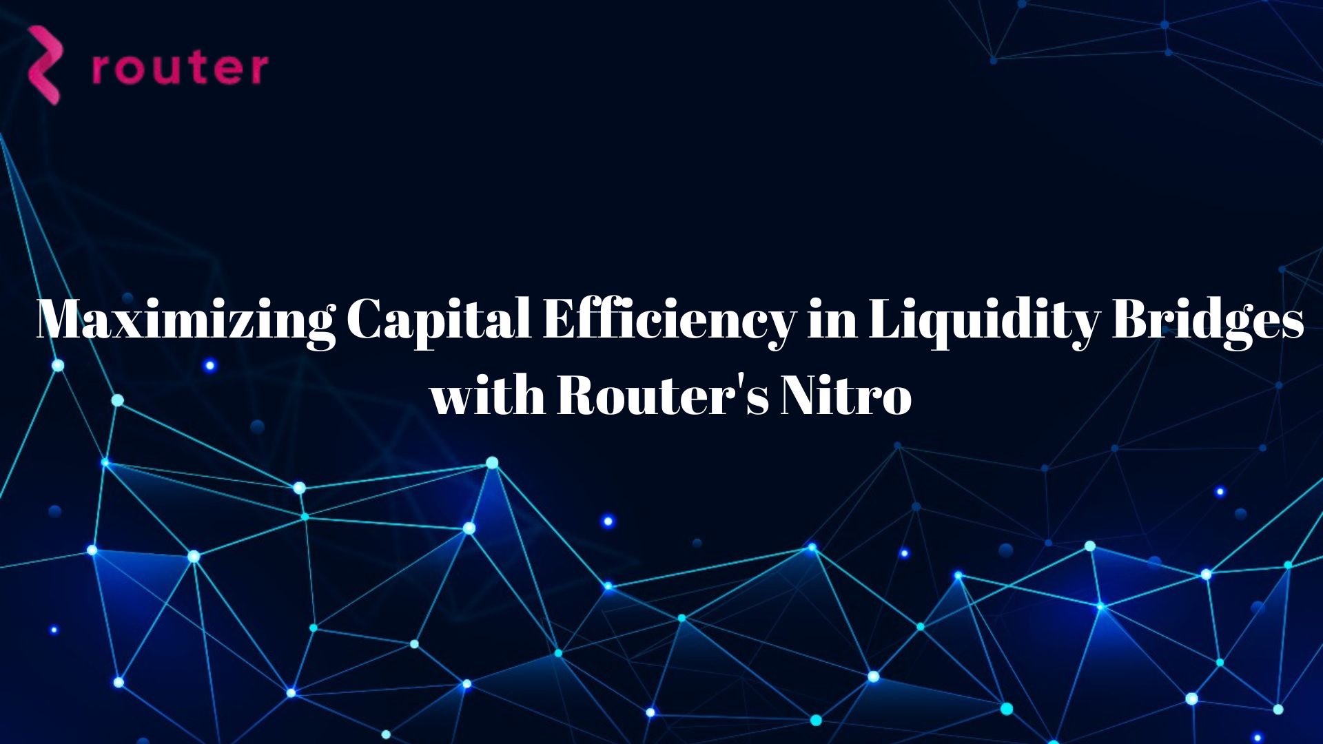 Maximizing Capital Efficiency in Liquidity Bridges with Router's Nitro