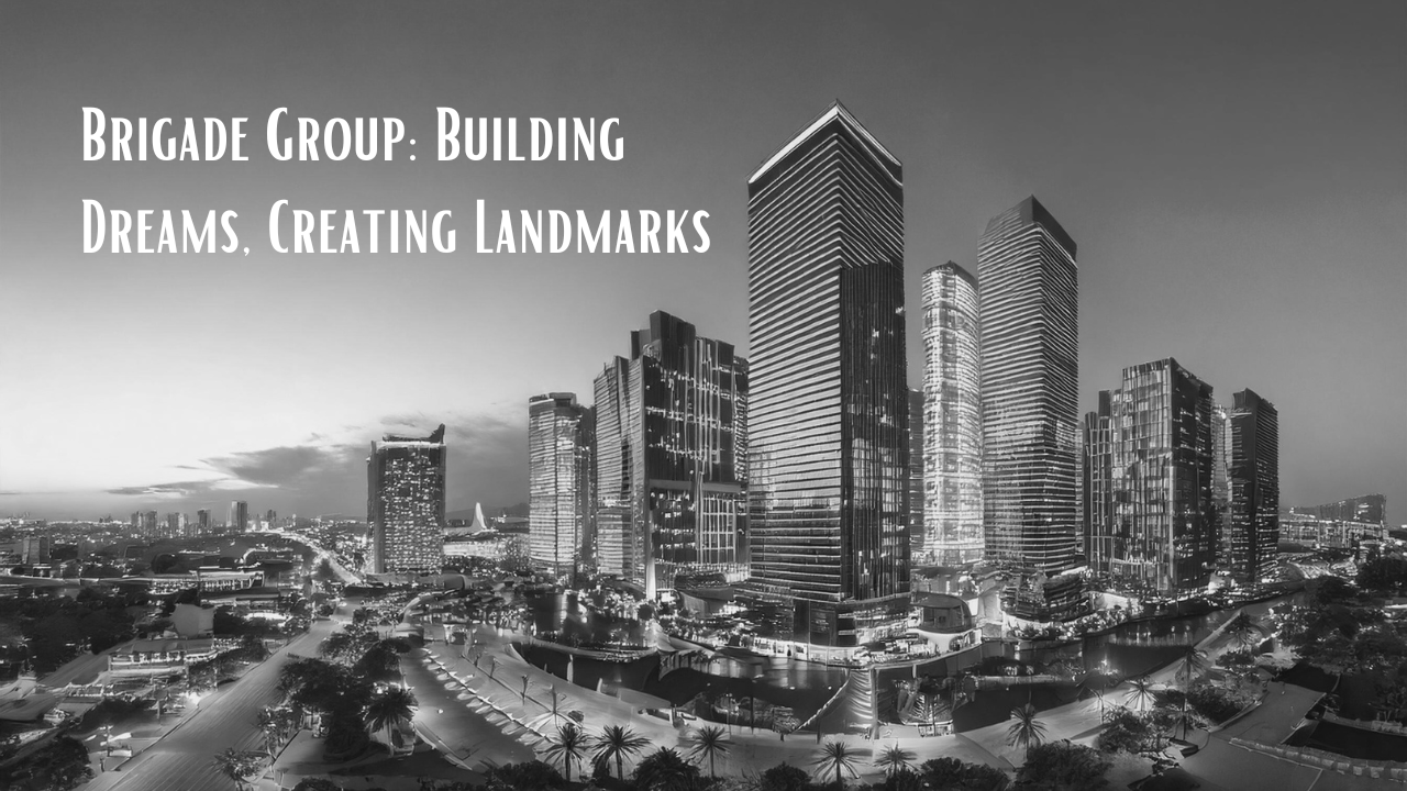 Brigade Group: Building Dreams, Creating Landmarks