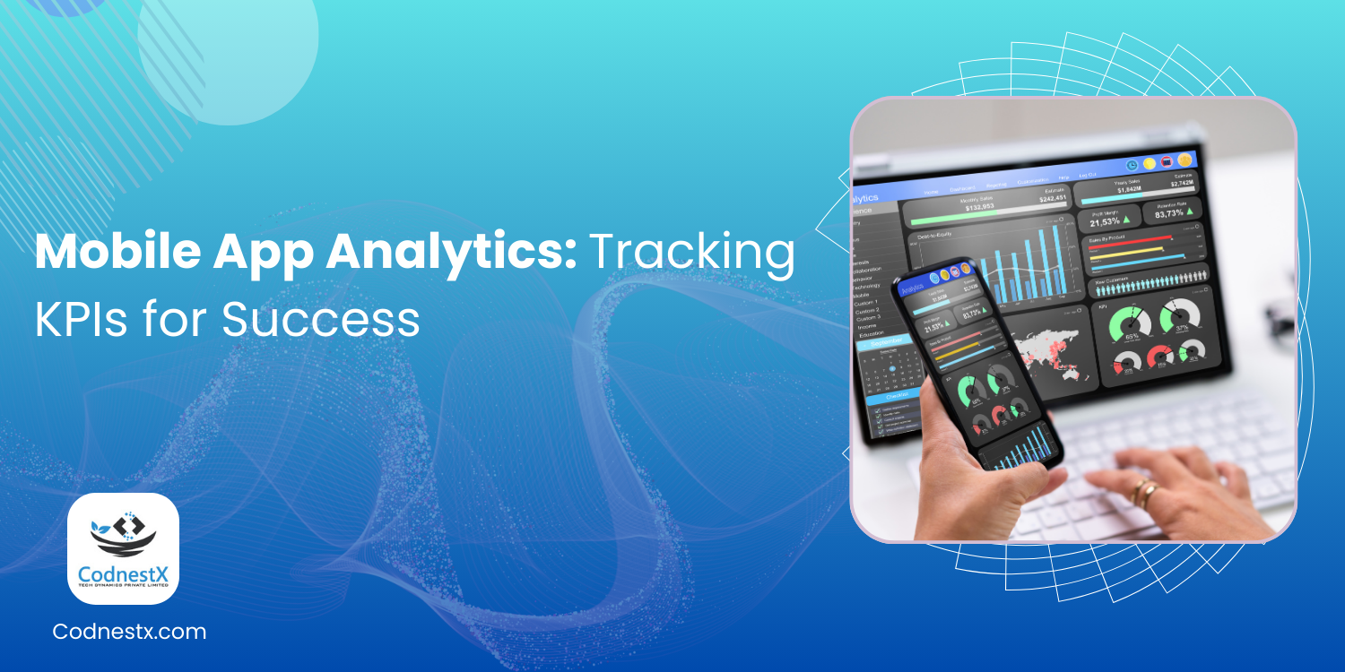 Mobile App Analytics: Tracking KPIs for Success