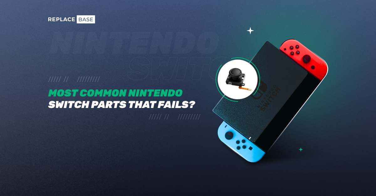 The Most Common Nintendo Switch Parts That Fail