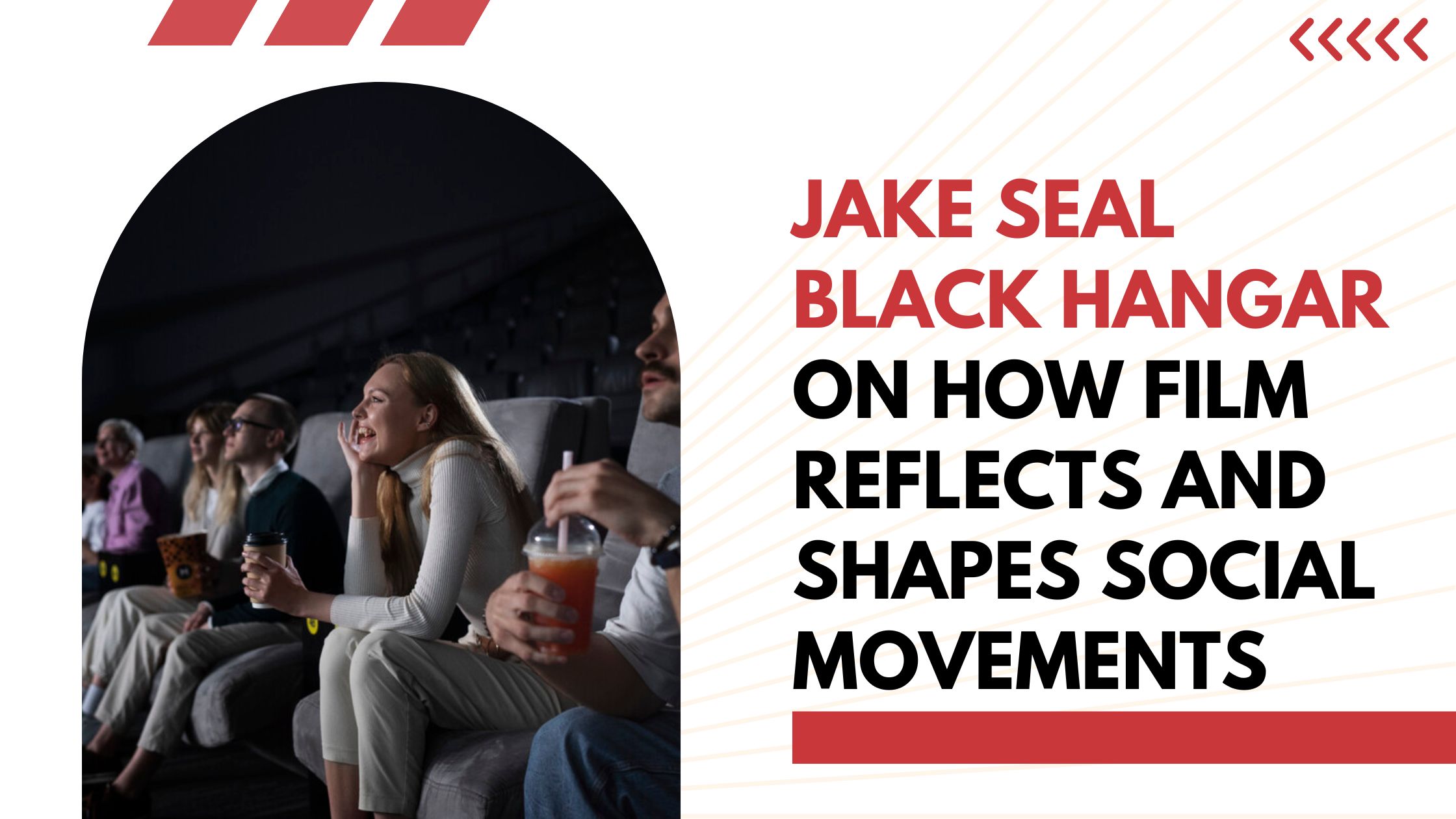 Jake Seal Black Hangar On How Film Reflects and Shapes Social Movements