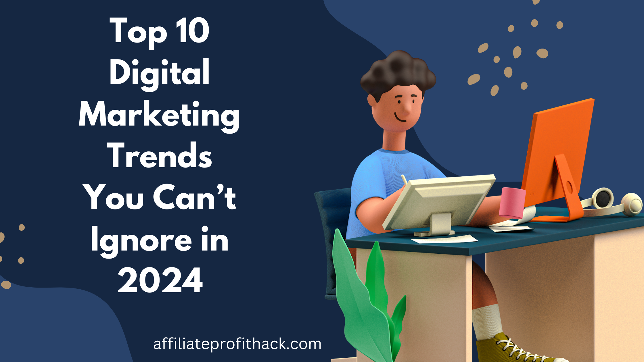 Top 10 Digital Marketing Trends You Can’t Ignore in 2024