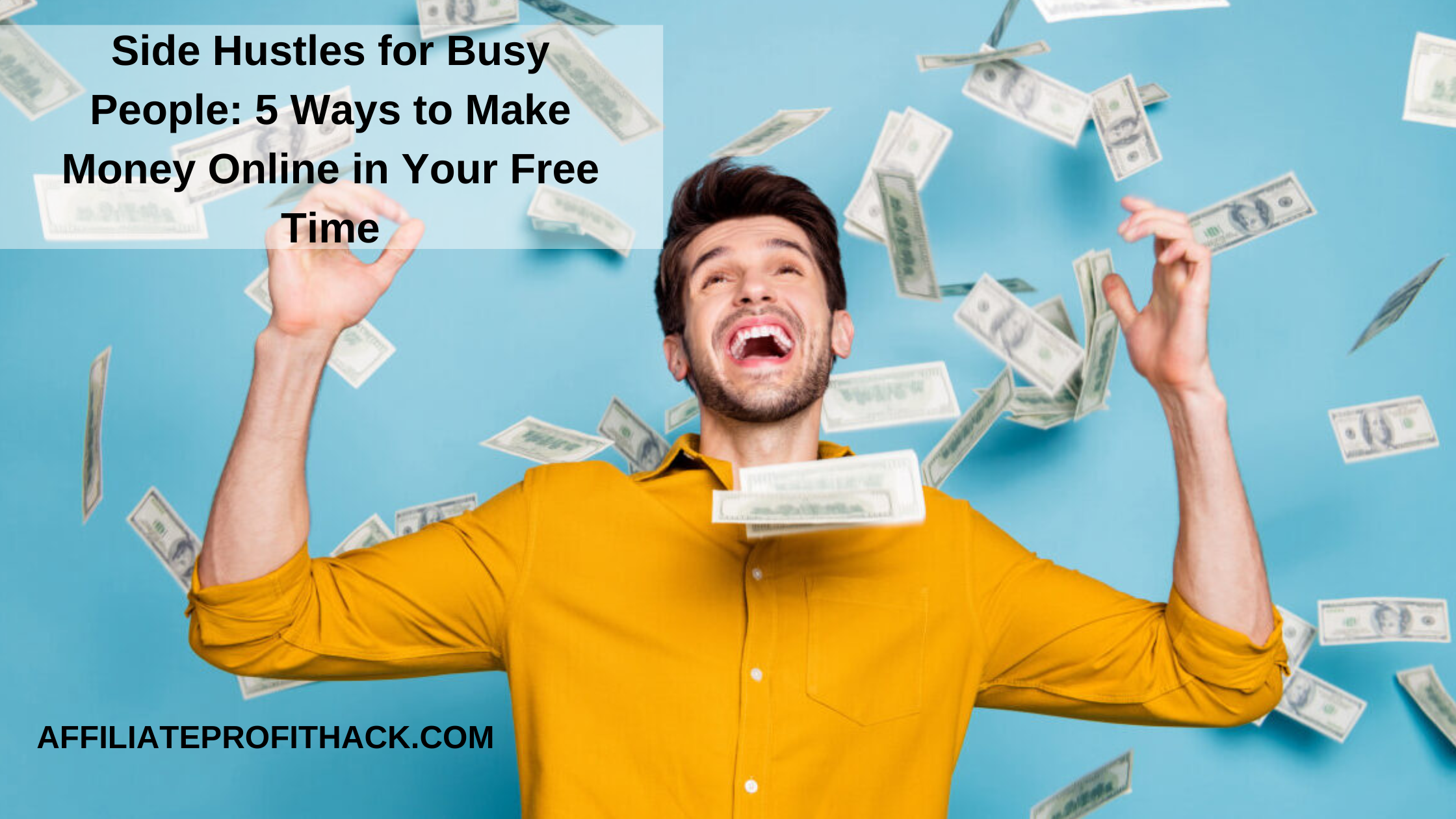 Side Hustles for Busy People: 5 Ways to Make Money Online in Your Free Time