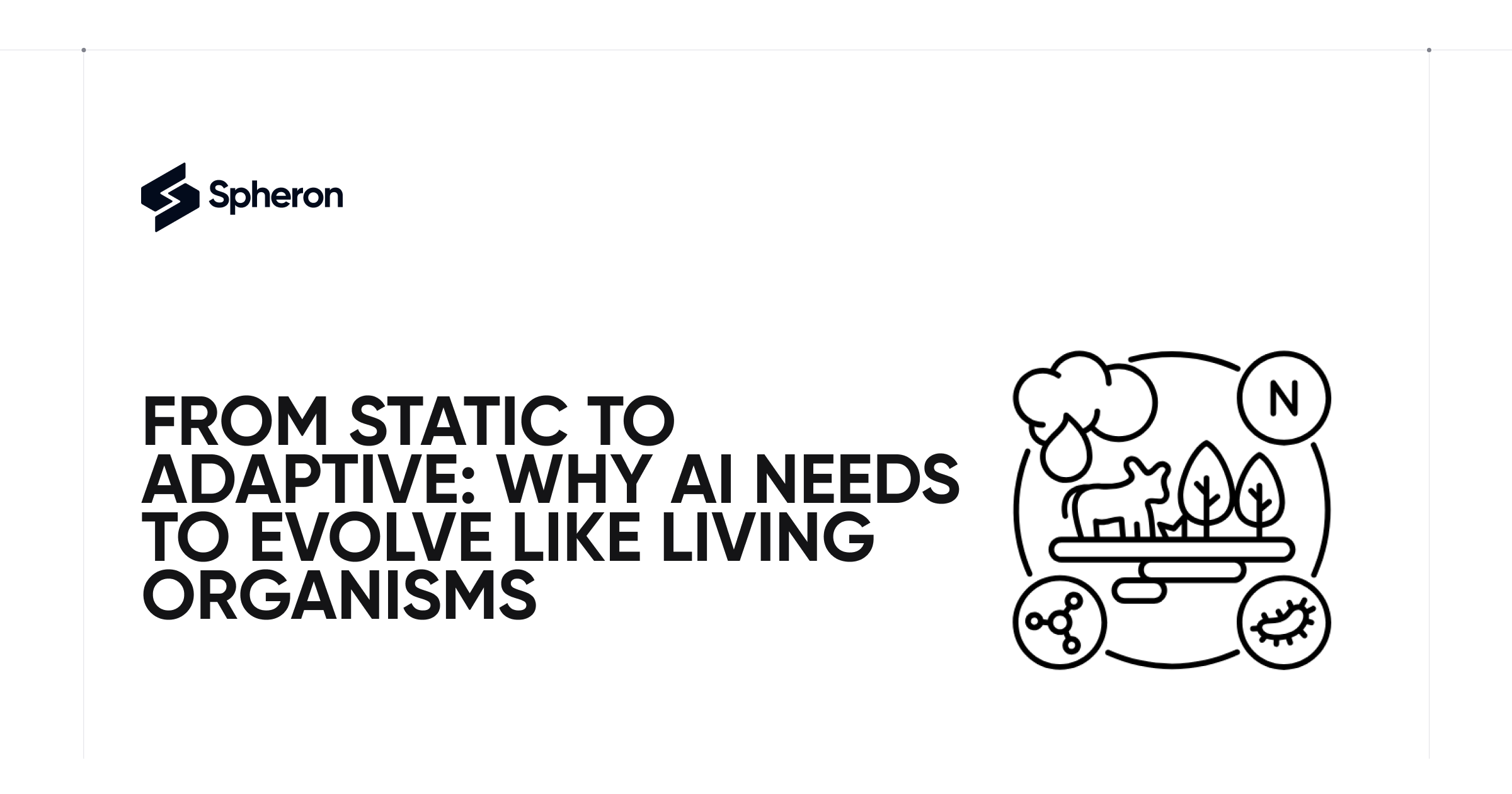 From Static to Adaptive: Why AI Needs to Evolve Like Living Organisms