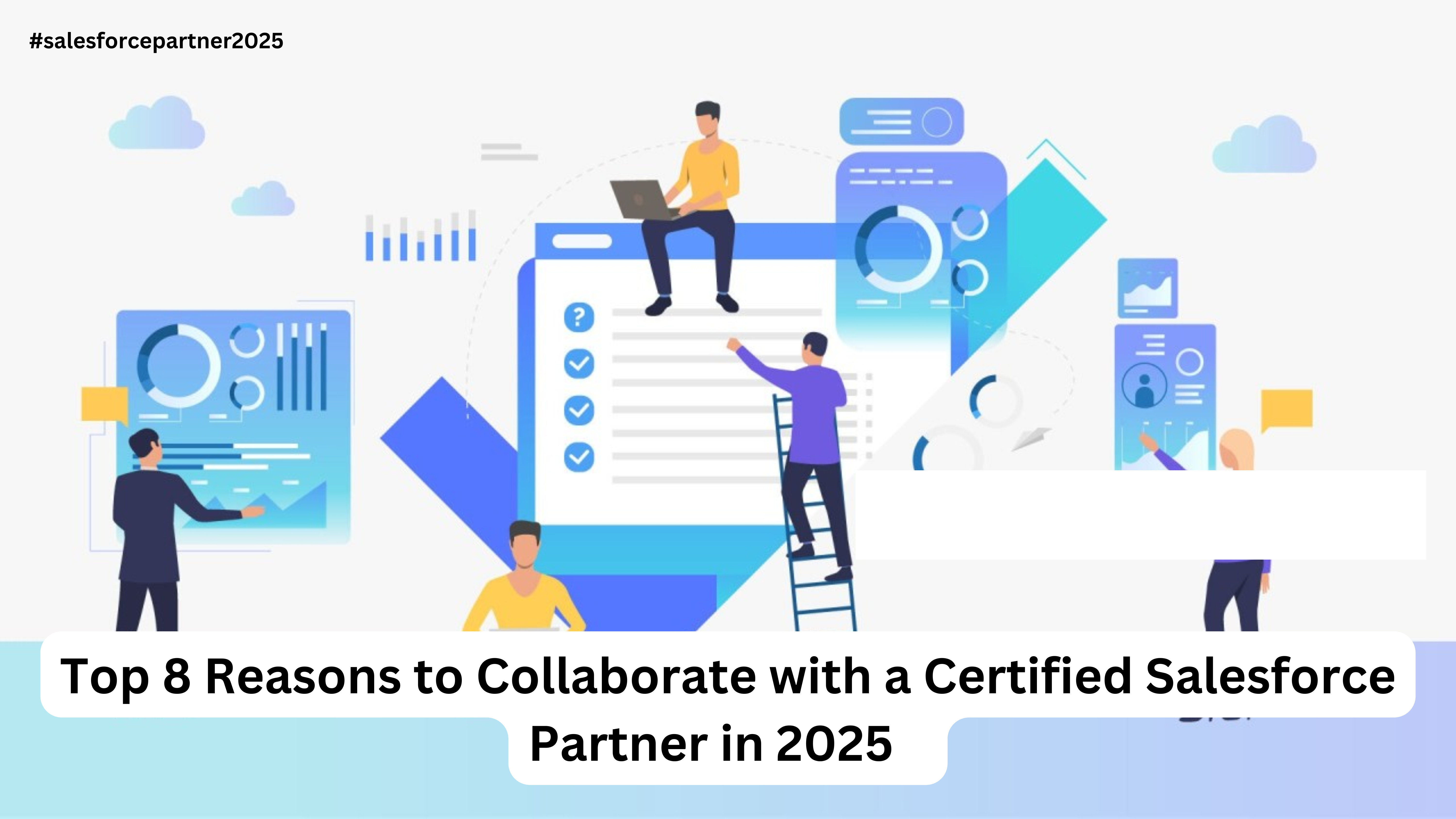 Top 8 Reasons to Collaborate with a Certified Salesforce Partner in 2025