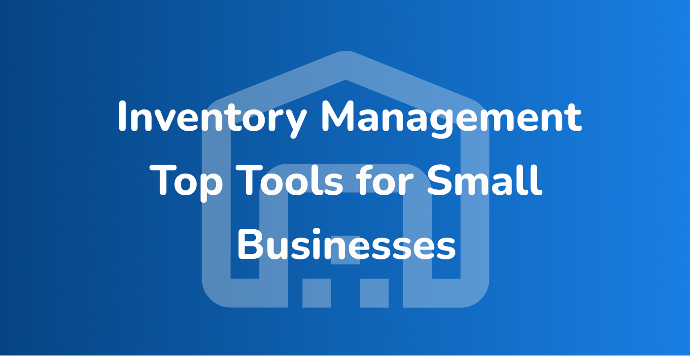 Top Inventory Management Tools for Small Businesses (Including Free and Open-Source Options)