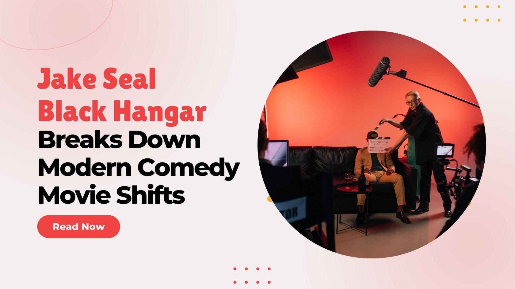 Jake Seal Black Hangar Breaks Down Modern Comedy Movie Shifts