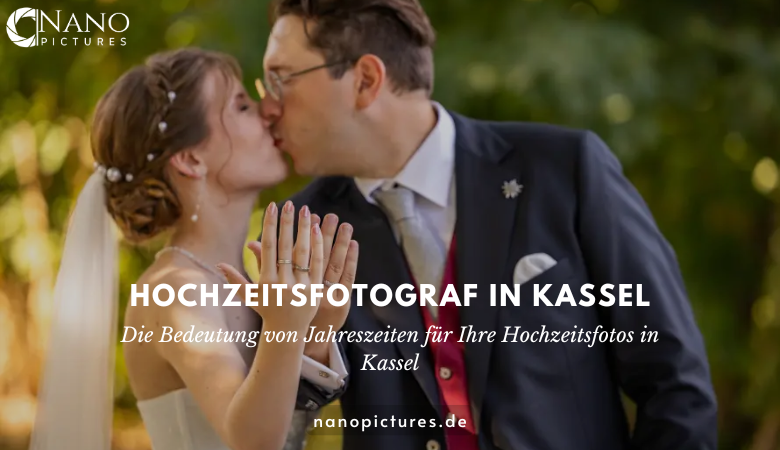Die Bedeutung von Jahreszeiten für Ihre Hochzeitsfotos in Kassel