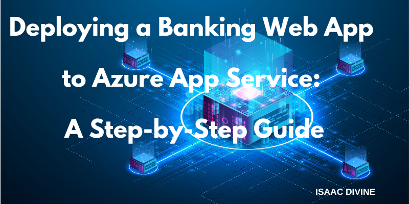 Deploying a Banking Web App to Azure App Service: using Azure portal and FTP method
