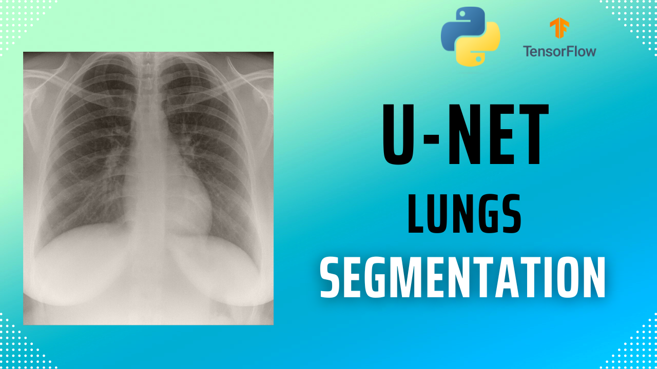 How to segment X-Ray lungs using U-Net and Tensorflow