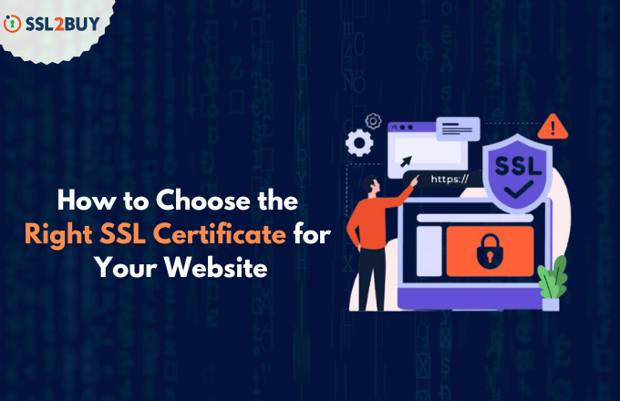 How to Choose the Right SSL Certificate for Your Website