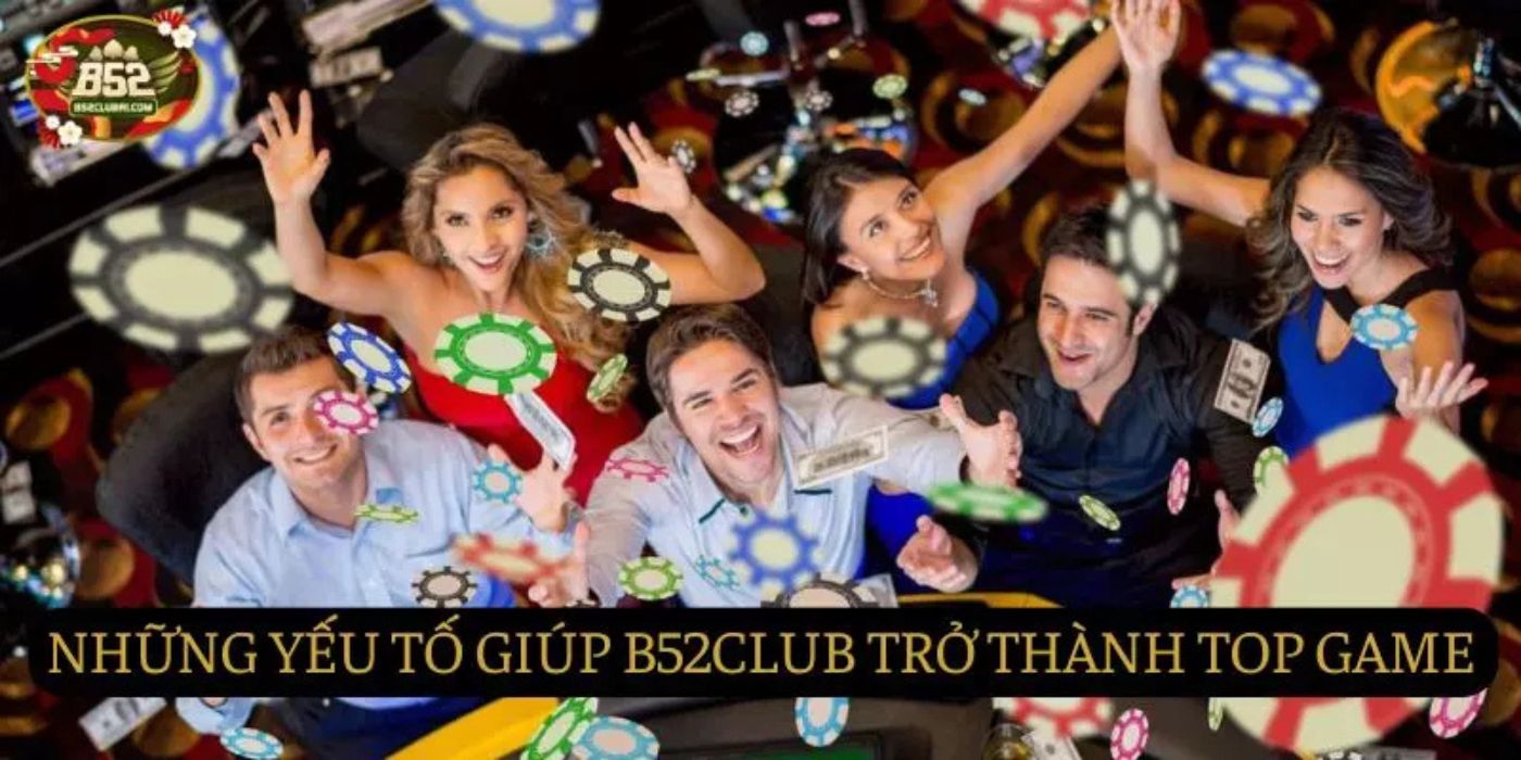 Top Game Bài Đổi Thưởng Tại B52Club: Sự Lựa Chọn Hàng Đầu