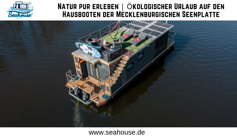 Natur pur erleben | Ökologischer Urlaub auf den Hausbooten der Mecklenburgischen Seenplatte